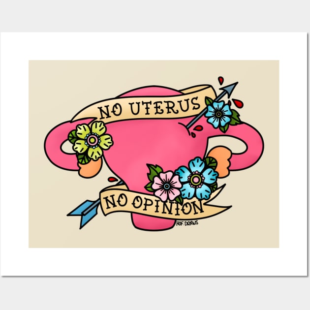 No Uterus No Opinion Wall Art by HofDraws